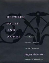 Cover image for Between Facts and Norms: Contributions to a Discourse Theory of Law and Democracy