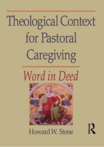 Cover image for Theological Context for Pastoral Caregiving: Word in Deed