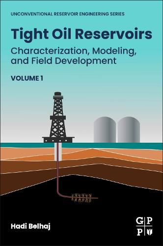 Cover image for Tight Oil Reservoirs: Characterization, Modeling, and Field Development