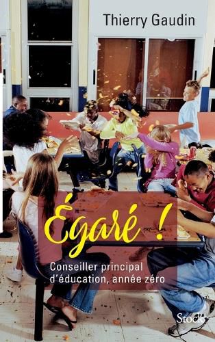 Cover image for Egare ! Conseiller principal d'education, annee zero