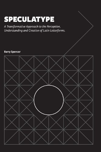 Cover image for Speculatype: A Transformative Approach to the Perception, Understanding and Creation of Latin Letterforms