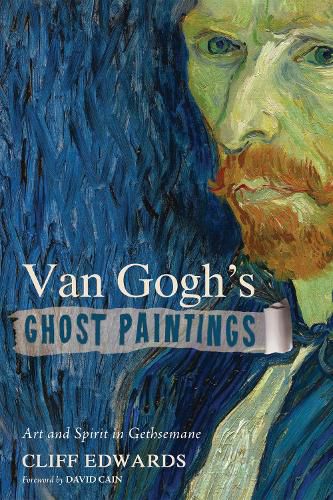 Cover image for Van Gogh's Ghost Paintings: Art and Spirit in Gethsemane