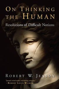 Cover image for On Thinking the Human: Resolutions of Difficult Notions