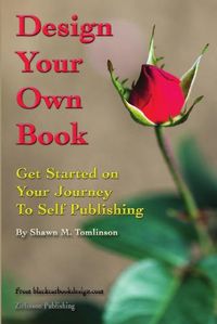 Cover image for Design Your Own Book: Get Started on Your Journey to Self-Publishing (B&W)