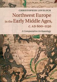 Cover image for Northwest Europe in the Early Middle Ages, c.AD 600-1150: A Comparative Archaeology