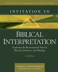 Cover image for Invitation to Biblical Interpretation: Exploring the Hermeneutical Triad of History, Literature, and Theology