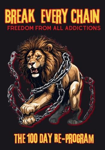 Cover image for Break Every Chain, Freedom From All Addictions