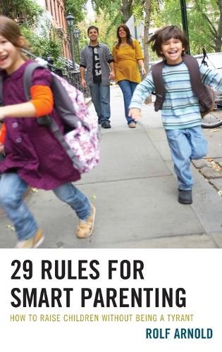 Cover image for 29 Rules for Smart Parenting: How to Raise Children without Being a Tyrant