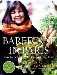 Cover image for " Barefoot in Paris: Easy French Food You Can Make at Home