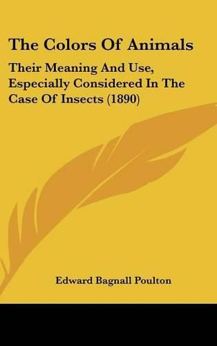 The Colors of Animals: Their Meaning and Use, Especially Considered in the Case of Insects (1890)