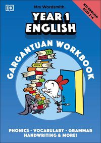 Cover image for Mrs Wordsmith Year 1 English Gargantuan Workbook, Ages 5-6 (Key Stage 1): Phonics, Vocabulary, Handwriting, Grammar, And More!