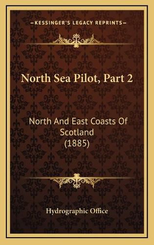 Cover image for North Sea Pilot, Part 2: North and East Coasts of Scotland (1885)