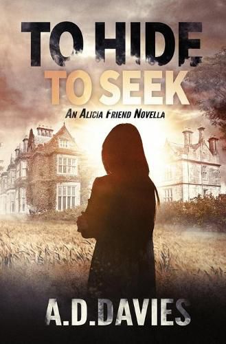 Cover image for To Hide To Seek: An Alicia Friend Investigation