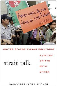 Cover image for Strait Talk: United States-Taiwan Relations and the Crisis with China