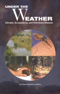 Cover image for Under the Weather: Climate, Ecosystems and Infectious Disease