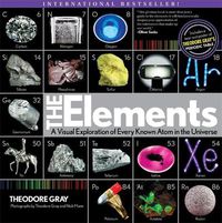 Cover image for The Elements: A Visual Exploration of Every Known Atom in the Universe