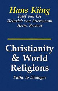 Cover image for Christianity and World Religions: Paths to Dialogue with Islam, Hinduism, and Buddhism