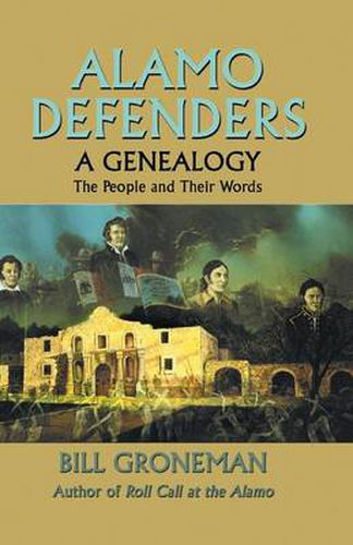 Cover image for Alamo Defenders: A Genealogy, the People and Their Words