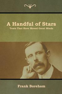 Cover image for A Handful of Stars: Texts That Have Moved Great Minds