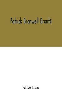 Cover image for Patrick Branwell Bronte