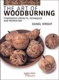 Cover image for The Art of Woodburning: Pyrography Projects, Techniques and Inspiration