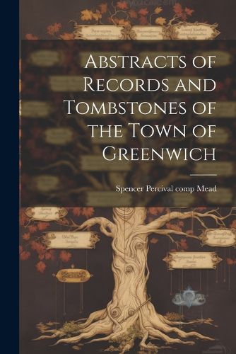 Cover image for Abstracts of Records and Tombstones of the Town of Greenwich