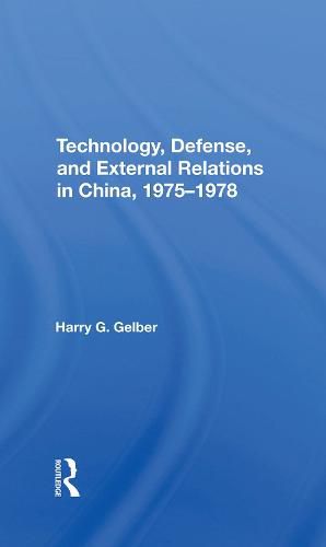 Cover image for Technology, Defense, And External Relations In China, 1975-1978