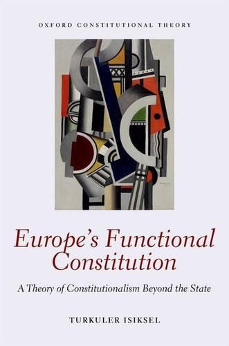 Cover image for Europe's Functional Constitution: A Theory of Constitutionalism Beyond the State