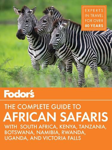 Cover image for Fodor's the Complete Guide to African Safaris: with South Africa, Kenya, Tanzania, Botswana, Namibia, & Rwanda