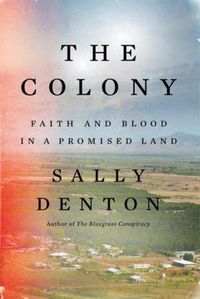 Cover image for The Colony: Faith and Blood in a Promised Land