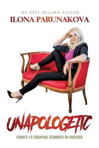 Cover image for Unapologetic: Ilona's 12 Essential Elements to Success