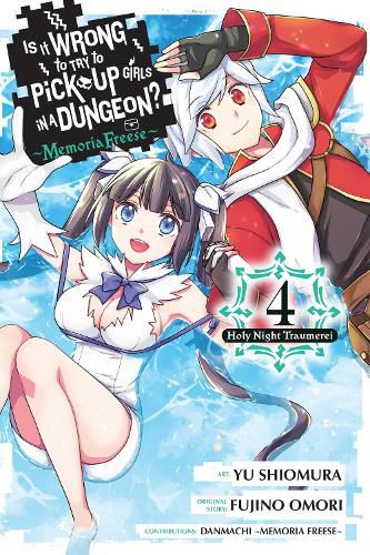 Cover image for Is It Wrong to Try to Pick Up Girls in a Dungeon? Memoria Freese, Vol. 4