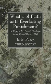 Cover image for What is of Faith as to Everlasting Punishment?, Third Edition