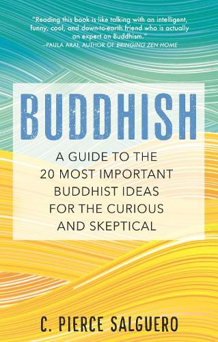 Buddhish: A Guide to the 20 Most Important Buddhist Ideas for the Curious and Skeptical