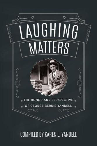 Laughing Matters: The Humor and Perspective of George Bernie Yandell