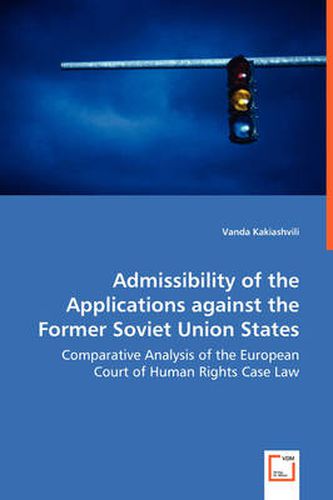 Cover image for Admissibility of the Applications against the Former Soviet Union States - Comparative Analysis of the European Court of Human Rights Case Law