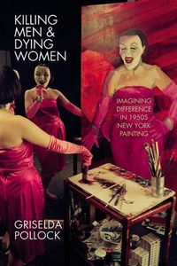 Cover image for Killing Men & Dying Women: Imagining Difference in 1950s New York Painting