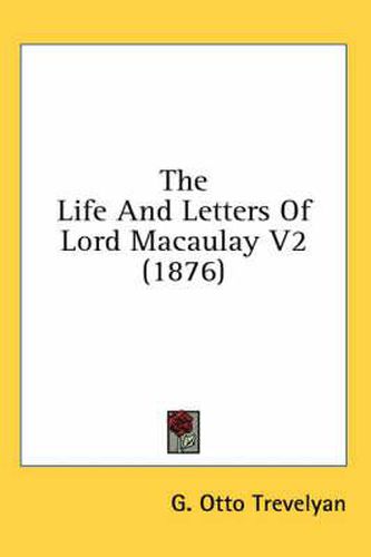 The Life and Letters of Lord Macaulay V2 (1876)