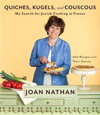 Cover image for Quiches, Kugels, and Couscous: My Search for Jewish Cooking in France: A Cookbook