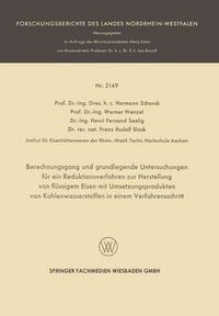 Cover image for Berechnungsgang Und Grundlegende Untersuchungen Fur Ein Reduktionsverfahren Zur Herstellung Von Flussigem Eisen Mit Umsetzungsprodukten Von Kohlenwasserstoffen in Einem Verfahrensschritt