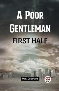 Cover image for A Poor Gentleman First Half