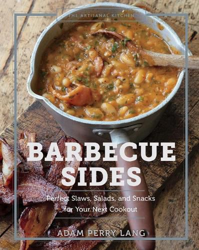 The The Artisanal Kitchen: Barbecue Sides: Perfect Slaws, Salads, and Snacks for Your Next Cookout
