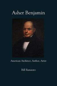 Cover image for Asher Benjamin: American Architect, Author, Artist