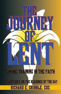 Cover image for The Journey of Lent: Spring Training in the Faith: Reflections on the Readings of the Day