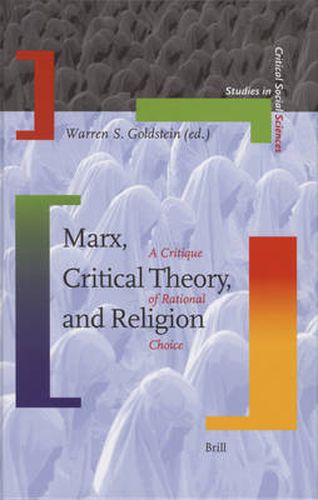 Cover image for Marx, Critical Theory, and Religion: A Critique of Rational Choice