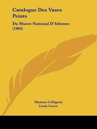 Cover image for Catalogue Des Vases Peints: Du Musee National D'Athenes (1904)