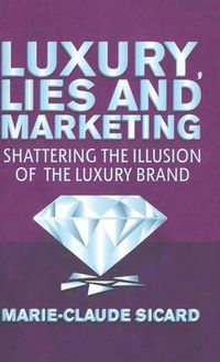 Cover image for Luxury, Lies and Marketing: Shattering the Illusions of the Luxury Brand