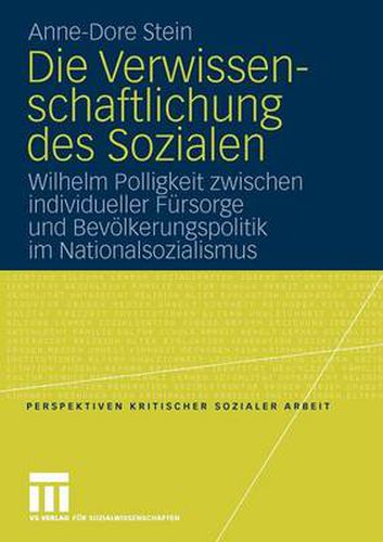 Cover image for Die Verwissenschaftlichung des Sozialen: Wilhelm Polligkeit zwischen individueller Fursorge und Bevoelkerungspolitik im Nationalsozialismus