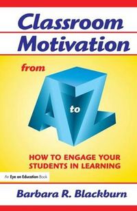 Cover image for Classroom Motivation from A to Z: How to Engage Your Students in Learning