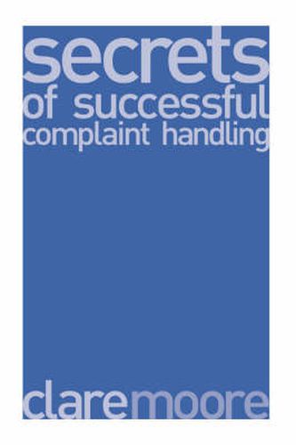 Cover image for Secrets of Successful Complaint Handling: The Best Complaint Handling Strategies and How to Make Them Work